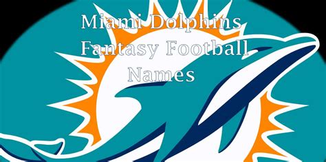 funny miami dolphins fantasy football names|miami dolphins football names.